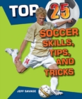 Image for Top 25 Soccer Skills, Tips, and Tricks
