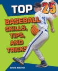 Image for Top 25 Baseball Skills, Tips, and Tricks