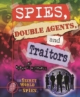 Image for Spies, Double Agents, and Traitors