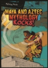 Image for Maya and Aztec Mythology Rocks!
