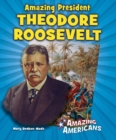 Image for Amazing President Theodore Roosevelt