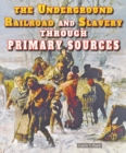 Image for Underground Railroad and Slavery Through Primary Sources