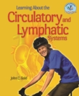 Image for Learning About the Circulatory and Lymphatic Systems