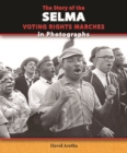 Image for Story of the Selma Voting Rights Marches in Photographs