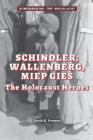 Image for Schindler, Wallenberg, Miep Gies