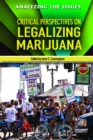 Image for Critical Perspectives on Legalizing Marijuana