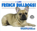 Image for I Like French Bulldogs!