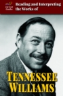 Image for Reading and Interpreting the Works of Tennessee Williams