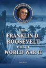 Image for How Franklin D. Roosevelt Fought World War II