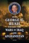 Image for How George W. Bush Fought the Wars in Iraq and Afghanistan