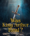 Image for Was King Arthur Real?