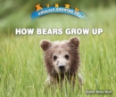 Image for How Bears Grow Up