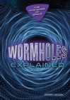 Image for Wormholes Explained