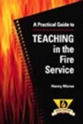 Image for A Practical Guide to Teaching in the Fire Service
