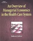 Image for An Overview of Managerial Economics in the Health Care System