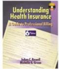 Image for Understanding Health Insurance : A Guide to Professional Billing