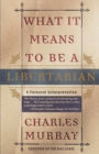 Image for What It Means to Be a Libertarian