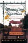 Image for Managing Ignatius : The Lunacy of Lucky Dogs and Life in New Orleans