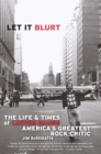Image for Let it Blurt : The Life and Times of Lester Bangs, America&#39;s Greatest Rock Critic