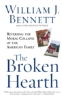 Image for The Broken Hearth : Reversing the Moral Collapse of the American Family