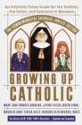 Image for Growing Up Catholic: The Millennium Edition : An Infinitely Funny Guide for the Faithful, the Fallen and Everyone In-Between