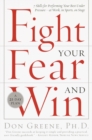Image for Fight Your Fear and Win : Seven Skills for Performing Your Best Under Pressure--At Work, In Sports, On Stage