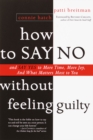 Image for How to say no without feeling guilty: and say yes to more time, more joy, and what matters most to you