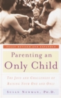 Image for Parenting an only child: the joys and challenges of raising your one and only