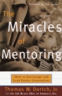 Image for The miracles of mentoring: how to encourage and lead future generations