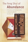 Image for The feng shui of abundance: a practical and spiritual guide to attracting wealth into your life