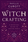 Image for Witch crafting: a spiritual guide to making magic