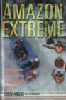 Image for Amazon extreme: three ordinary guys, one rubber raft, and the most dangerous river on earth