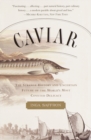 Image for Caviar: The Strange History and Uncertain Future of the World&#39;s Most Coveted Delicacy