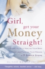 Image for Girl, get your money straight!: a sister&#39;s guide to healing your bank account and funding your dreams in 7 simple steps