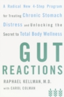 Image for Gut Reactions: A Radical New 4-Step Program for Treating Chronic Stomach Distress and Unlocking the Secret to Total Body Wellness