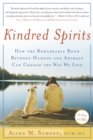 Image for Kindred spirits: how the remarkable bond between humans and animals can change the way we live