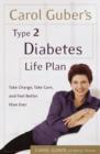 Image for Carol Guber&#39;s Type 2 Diabetes Life Plan: Take Charge, Take Care and Feel Better Than Ever