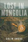 Image for Lost in Mongolia: rafting the world&#39;s last unchallenged river