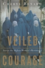 Image for Veiled courage: inside the Afghan women&#39;s resistance