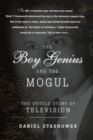 Image for Boy Genius and the Mogul: The Untold Story of Television