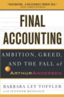 Image for Final accounting: ambition, greed, and the fall of Arthur Andersen