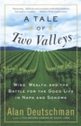 Image for Tale of Two Valleys: Wine, Wealth and the Battle for the Good Life in Napa and Sonoma