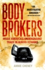 Image for Body brokers  : inside America&#39;s underground trade in human remains