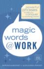Image for Magic words at work: powerful phrases to help you conquer the working world