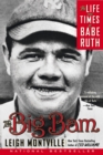 Image for The Big Bam : The Life and Times of Babe Ruth