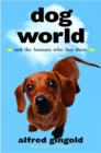 Image for Dog world: and the humans who live there