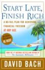 Image for Start late, finish rich: a no-fail plan for achieving financial freedom at any age