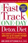 Image for Fast Track One-Day Detox Diet: Boost metabolism, get rid of fattening toxins, safely lose up to 8 pounds overnight and keep them off for good