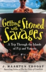 Image for Getting stoned with savages  : a trip through the Islands of Fiji and Vanuatu