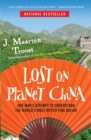 Image for Lost on planet China  : one man&#39;s attempt to understand the world&#39;s most mystifying nation